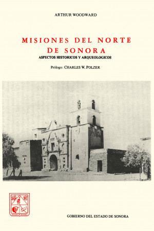 Misiones del norte de Sonora. Aspectos históricos y arqueológicos